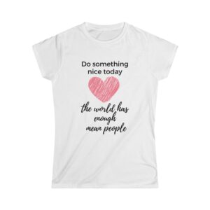 Do Something Nice Today T-shirt