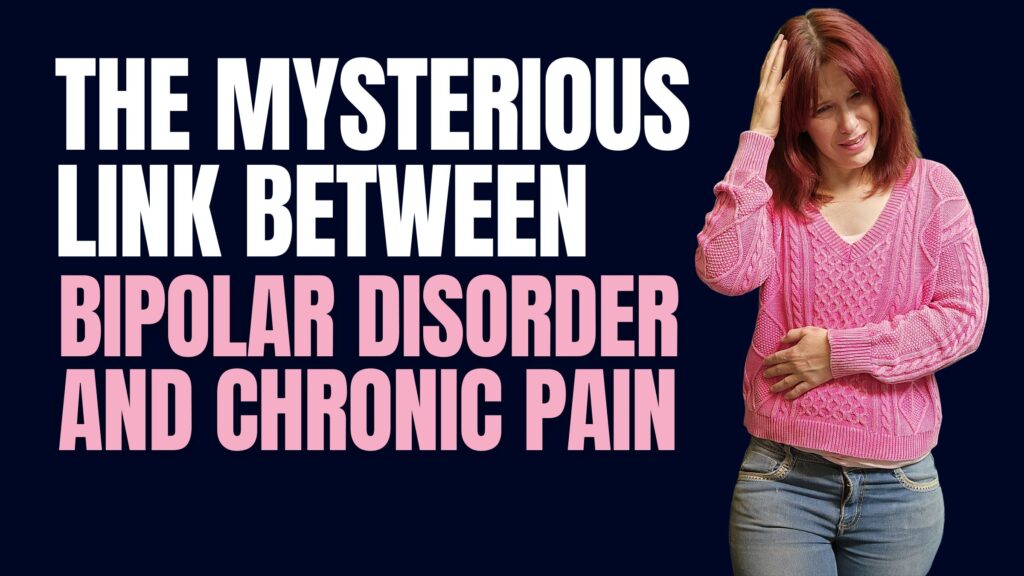 The mysterious link between bipolar disorder and chronic pain